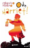 Oh, Harriet! Oh, Harriet!