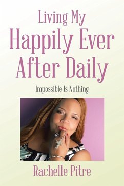 Living My Happily Ever After Daily - Pitre, Rachelle