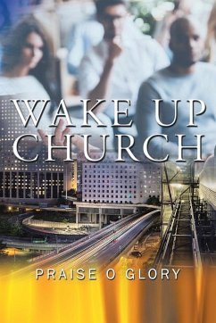 Wake up Church - Glory, Praise O