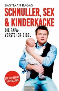 Schnuller, Sex & Kinderkacke - Die Papa-Versteherbibel - Ragas, Bastiaan