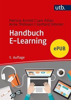 Handbuch E-Learning (eBook, ePUB) - Arnold, Patricia; Kilian, Lars; Thillosen, Anne; Zimmer, Gerhard M.