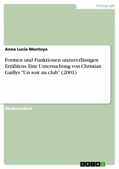 Formen und Funktionen unzuverlässigen Erzählens. Eine Untersuchung von Christian Gaillys &quote;Un soir au club&quote; (2001) (eBook, PDF)