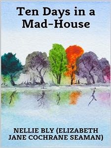 Ten Days in a Mad-House (eBook, ePUB) - Bly, Nellie