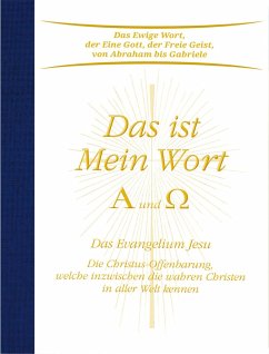 Das ist Mein Wort. Alpha und Omega. Das Evangelium Jesu - Gabriele