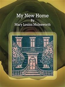 My New Home (eBook, ePUB) - Louisa Molesworth, Mary