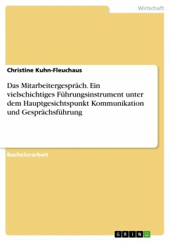 Das Mitarbeitergespräch - Ein vielschichtiges Führungsinstrument unter dem Hauptgesichtspunkt Kommunikation und Gesprächsführung (eBook, ePUB) - Kuhn-Fleuchaus, Christine