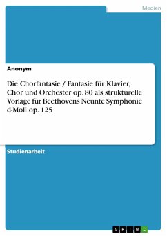 Die Chorfantasie / Fantasie für Klavier, Chor und Orchester op. 80 als strukturelle Vorlage für Beethovens Neunte Symphonie d-Moll op. 125 (eBook, PDF)