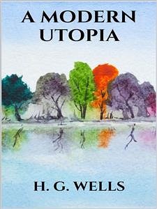 A modern utopia (eBook, ePUB) - G. Wells, H.