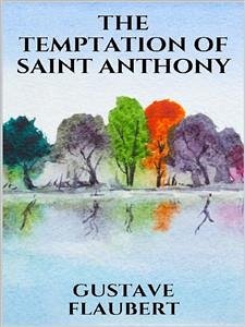 The temptation of Saint Anthony (eBook, ePUB) - Flaubert, Gustave