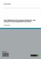 Freier Wettbewerb unter deutschen Hochschulen - eine Lösung des Finanzierungsproblems des Staates? (eBook, ePUB)