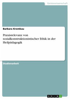 Praxisrelevanz von sozialkonstruktionistischer Ethik in der Heilpädagogik (eBook, ePUB)