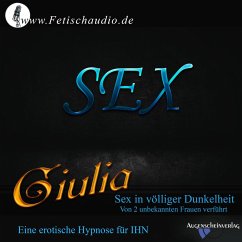 Sex in völliger Dunkelheit – Von 2 unbekannten Frauen verführt (MP3-Download) - Giulia, Erotik-Hypnotiseurin