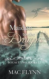 Maiden to the Dragon: Box Set Two: Books 5 - 7 (Dragon Shifter Romance) (eBook, ePUB) - Flynn, Mac