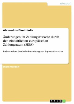 Analyse der Änderungen im Zahlungsverkehr durch die Realisierung des einheitlichen europäischen Zahlungsraumes (SEPA), insbesondere durch die Entstehung von Payment Services (eBook, ePUB)