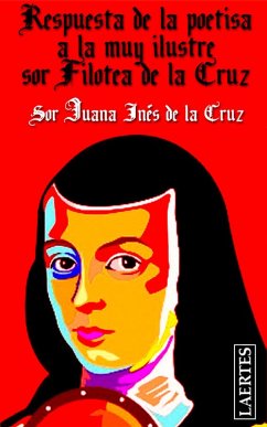 Respuesta de la poetisa a la muy Ilustre sor Filotea de la Cruz (eBook, ePUB) - de la Cruz, Sor Juana Inés