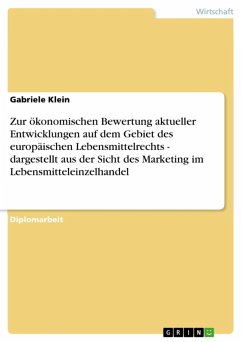 Zur ökonomischen Bewertung aktueller Entwicklungen auf dem Gebiet des europäischen Lebensmittelrechts - dargestellt aus der Sicht des Marketing im Lebensmitteleinzelhandel (eBook, ePUB)