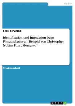 Identifikation und Interaktion beim Filmzuschauer am Beispiel von Christopher Nolans Film "Memento" (eBook, ePUB) Identifikation und Interaktion beim Filmzuschauer am Beispiel von Christopher Nolans Film "Memento" (eBook, ePUB)