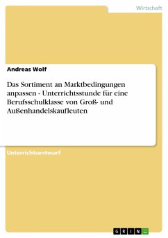 Das Sortiment an Marktbedingungen anpassen - Unterrichtsstunde für eine Berufsschulklasse von Groß- und Außenhandelskaufleuten (eBook, ePUB)