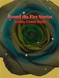 Round the Fire Stories (eBook, ePUB) - Conan Doyle, Arthur