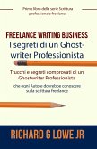 Freelance Writing Business - I segreti di un Ghostwriter Professionista (eBook, ePUB)