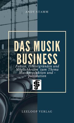 Das Musikbusiness (eBook, ePUB) - Stamm, Andy; Lee, Leandro