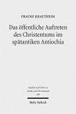Das öffentliche Auftreten des Christentums im spätantiken Antiochia (eBook, PDF)