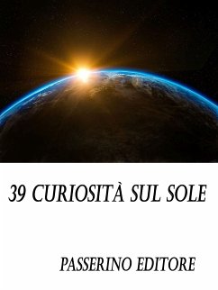 39 curiosità sul sole (eBook, ePUB) - Editore, Passerino