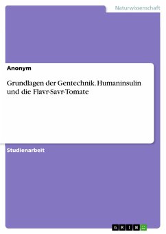 Grundlagen der Gentechnik. Humaninsulin und die Flavr-Savr-Tomate (eBook, PDF)