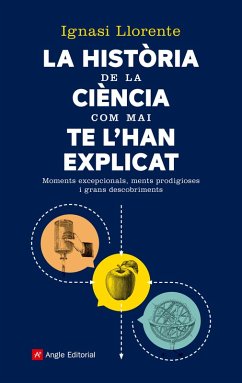 La història de la ciència com mai te l'han explicat (eBook, ePUB) - Llorente, Ignasi