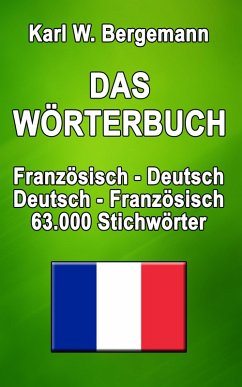 Das Wörterbuch Französisch-Deutsch / Deutsch-Französisch (eBook, ePUB) - Bergemann, Karl W.