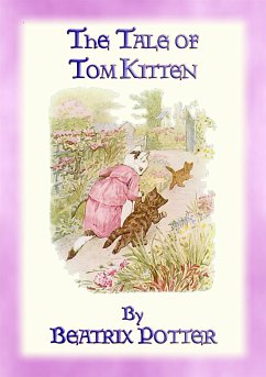 THE TALE OF TOM KITTEN - Book 11 in the Tales of Peter Rabbit & Friends (eBook, ePUB)