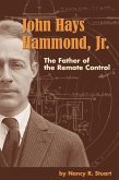 John Hays Hammond, Jr. : The Father of Remote Control (eBook, ePUB)
