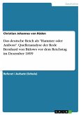 Quellenanalyse zu Aussagen von Bülows über die Rolle des deutschen Reiches "Hammer oder Amboss" zu werden, in seiner Rede vor dem Reichstag am 11. Dezember 1899 (eBook, ePUB)