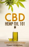 CBD Hemp Oil 101: The Essential Beginner's Guide To CBD and Hemp Oil to Improve Health, Reduce Pain and Anxiety, and Cure Illnesses (Cannabis Books, #1) (eBook, ePUB)