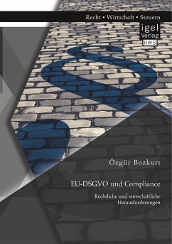 EU-DSGVO und Compliance. Rechtliche und wirtschaftliche Herausforderungen - Bozkurt, Özgür