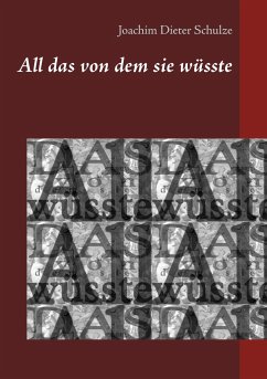 All das von dem sie wüsste - Schulze, Joachim Dieter