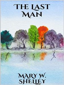 The Last Man (eBook, ePUB) - W. Shelley, Mary