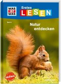 Natur entdecken und schützen / WAS IST WAS Erstes Lesen Bd.4