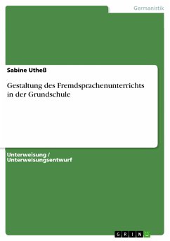 Gestaltung des Fremdsprachenunterrichts in der Grundschule (eBook, PDF) - Utheß, Sabine