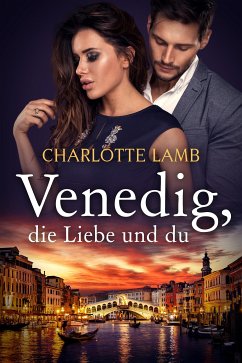 Venedig, die Liebe und du (eBook, ePUB) - Lamb, Charlotte