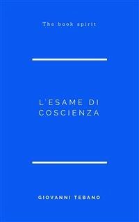 L'esame di Coscienza (eBook, ePUB) - Tebano, Giovanni