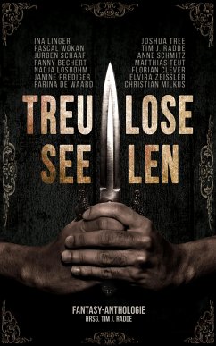 Treulose Seelen (eBook, ePUB) - Radde, Tim J.; Wokan, Pascal; Tree, Joshua; Prediger, Janine; Milkus, Christian; Clever, Florian; Losbohm, Nadja; Zeißler, Elvira; Linger, Ina; Bechert, Fanny; Schaaf, Jürgen; Teut, Matthias; Schmitz, Anne; de Waard, Farina