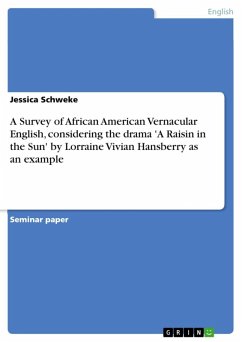 A Survey of African American Vernacular English, considering the drama 'A Raisin in the Sun' by Lorraine Vivian Hansberry as an example (eBook, ePUB) - Schweke, Jessica