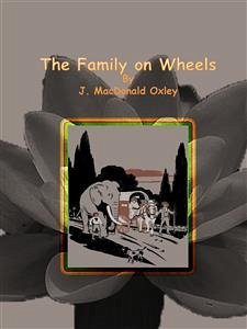 The Family on Wheels (eBook, ePUB) - MacDonald Oxley, J.