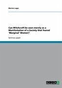 Can Witchcraft be seen merely as a Manifestation of a Society that feared 'Marginal' Women? (eBook, ePUB) - Luger, Marion
