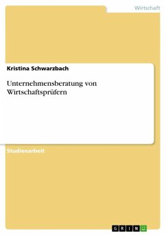 Unternehmensberatung von Wirtschaftsprüfern (eBook, ePUB) - Schwarzbach, Kristina