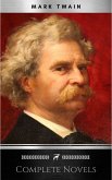 THE COMPLETE NOVELS OF MARK TWAIN AND THE COMPLETE BIOGRAPHY OF MARK TWAIN (Complete Works of Mark Twain Series) THE COMPLETE WORKS COLLECTION (The Complete Works of Mark Twain Book 1) (eBook, ePUB)