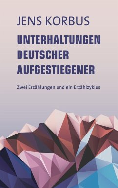 Unterhaltungen deutscher Aufgestiegener (eBook, ePUB)