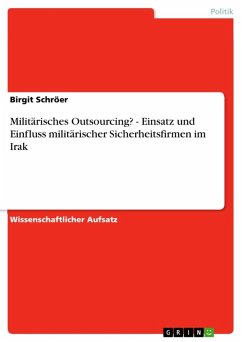 Militärisches Outsourcing? - Einsatz und Einfluss militärischer Sicherheitsfirmen im Irak (eBook, ePUB)