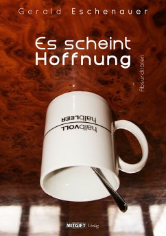 Es scheint Hoffnung - Absurditäten (eBook, ePUB) - Eschenauer, Gerald